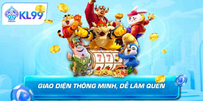 Giao diện thông minh dễ làm quen