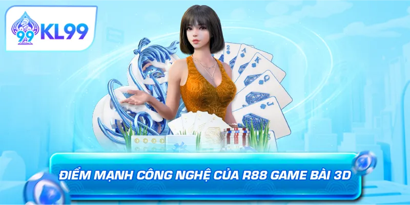Điểm mạnh công nghệ của R88 game bài 3D