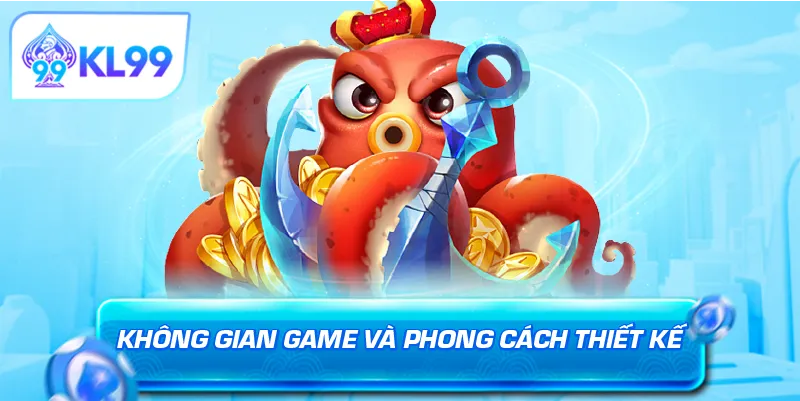 Không gian game và phong cách thiết kế