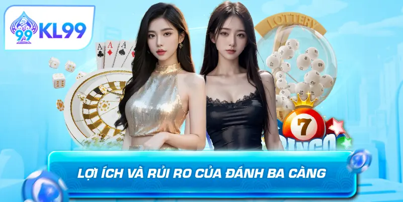 Lợi ích và rủi ro của đánh ba càng